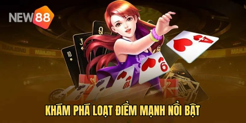 Khám phá loạt điểm mạnh nổi bật