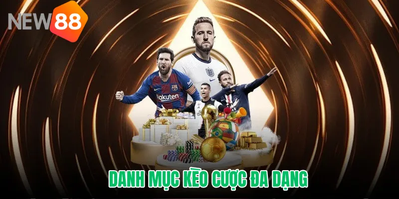 Danh mục kèo cược đa dạng trong mảng thể thao NEW88