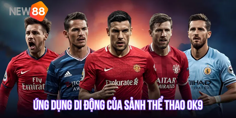 Ứng dụng di động của sảnh thể thao OK9