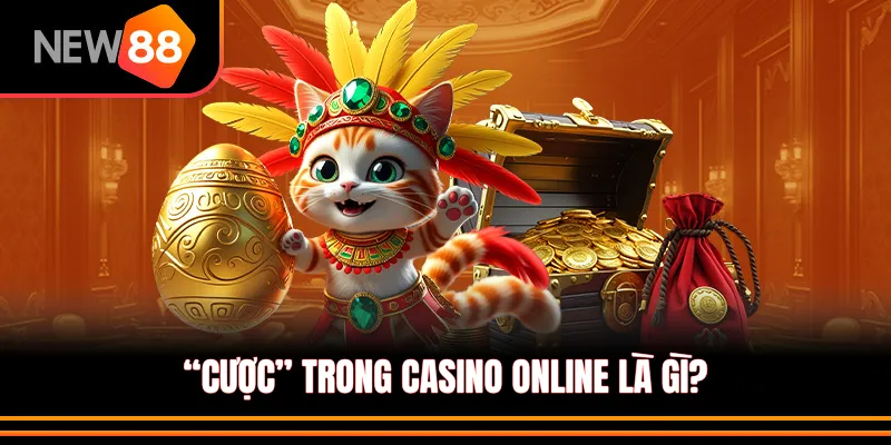 Tổng quan: “Cược” trong casino online là gì?